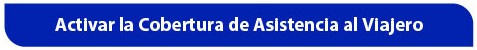 Activar la cobertura de asistencia al viajero