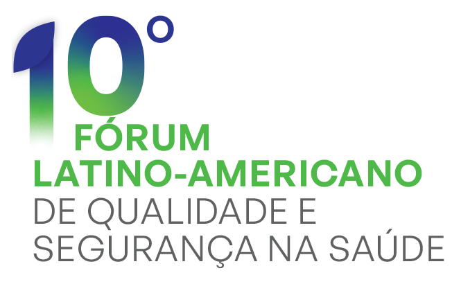 10º Fórum Latino-Americano de Qualidade e Segurança na Saúde